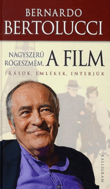 Könyv Nagyszerű rögeszmém, a film (Bernardo Bertolucci)