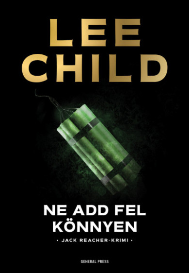 Könyv Ne add fel könnyen (Lee Child)