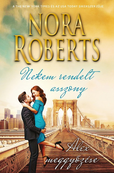 Könyv Nekem rendelt asszony - Alex meggyőzése (Nora Roberts)