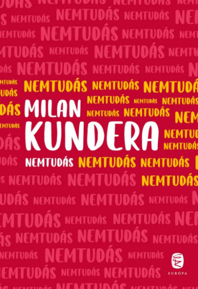 Könyv Nemtudás (Milan Kundera)