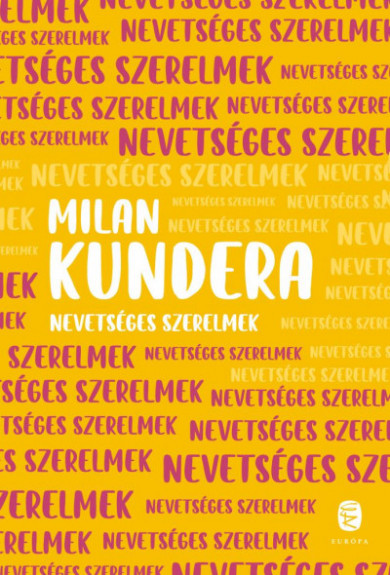 Könyv Nevetséges szerelmek (Milan Kundera)