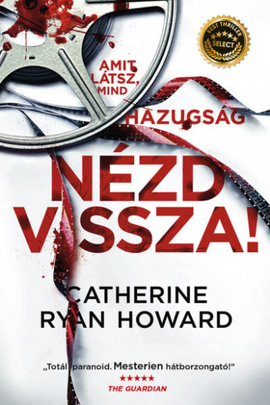 Könyv Nézd vissza! - Amit látsz, mind hazugság (Catherine Ryan Howard)