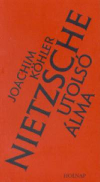 Könyv Nietzsche utolsó álma (Joachim Köhler)