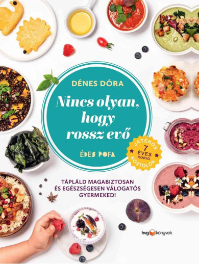 Könyv Nincs olyan, hogy rossz evő - Hogyan tápláld magabiztosan és egészsége