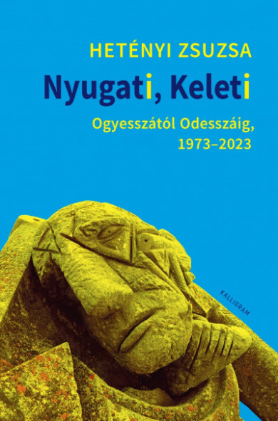 Könyv Nyugati, Keleti - Ogyesszától Odesszáig, 1973-2023 (Hetényi Zsuzsa)