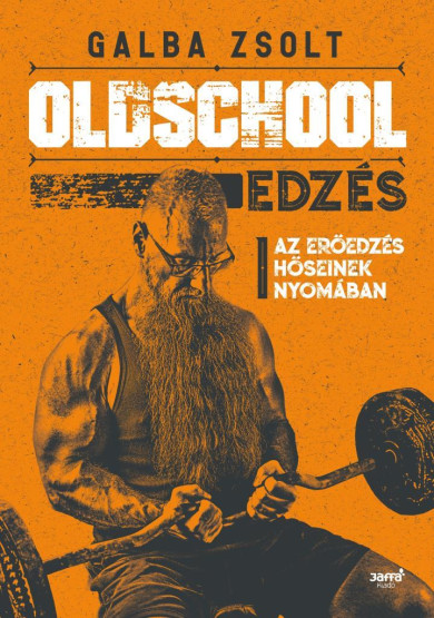 Könyv Oldschool edzés (Galba Zsolt)