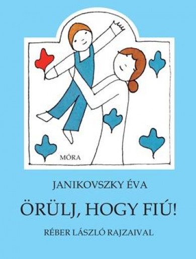 Könyv Örülj, hogy fiú! (Janikovszky Éva)