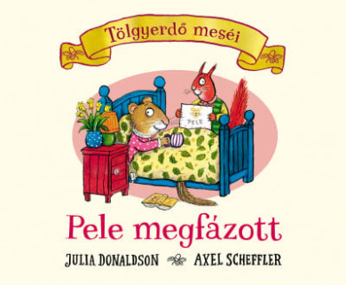Könyv Pele megfázott - Tölgyerdő meséi (Julia Donaldson)