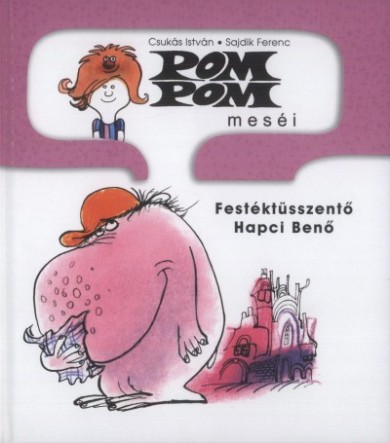 Könyv Pom Pom meséi - Festéktüsszentő Hapci Benő (Csukás István)