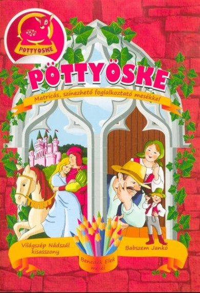 Könyv Pöttyöske - Világszép Nádszál kisasszony, Babszem Jankó (Benedek Elek)