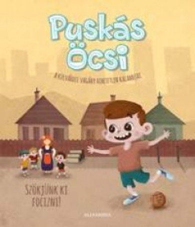 Könyv Puskás Öcsi - A külvárosi vagány hihetetlen kalandjai (Kemény Kristóf)