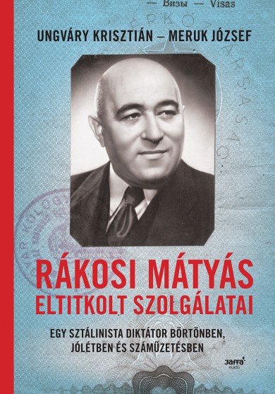 Könyv Rákosi Mátyás eltitkolt szolgálatai (Ungváry Krisztián)