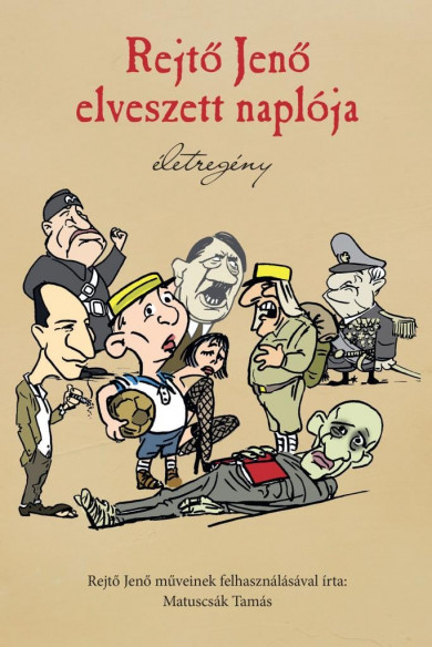 Könyv Rejtő Jenő elveszett naplója - Életregény (Matuscsák Tamás)