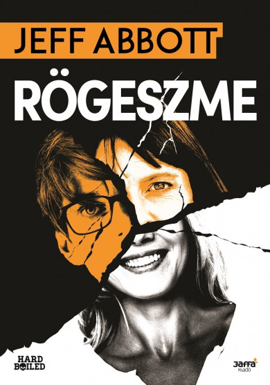 Könyv Rögeszme (Jeff Abbott)