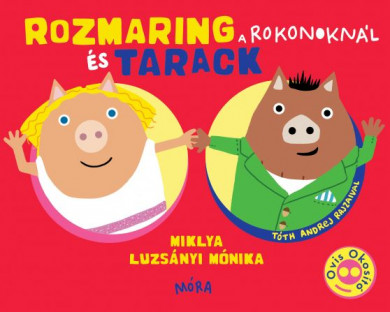 Könyv Rozmaring és Tarack a rokonoknál (Miklya Luzsányi Mónika)