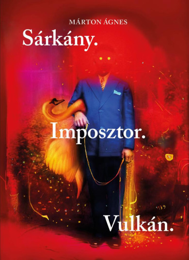 Könyv Sárkány. Imposztor. Vulkán. (Márton Ágnes)
