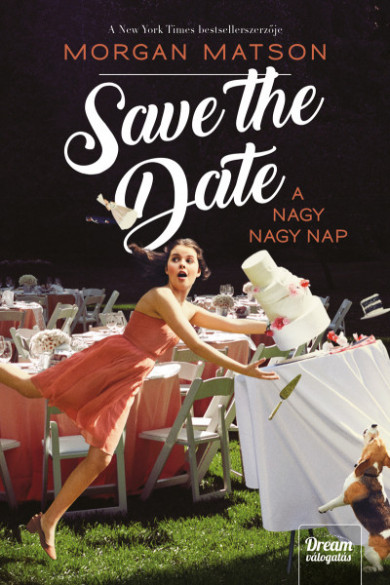 Könyv Save the Date - A nagy nagy nap (Morgan Matson)