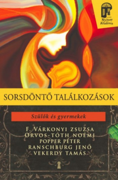 Könyv Sorsdöntő találkozások - Szülők és gyermekek (F. Várkonyi Zsuzsa)