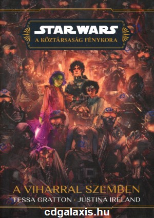 Könyv Star Wars: A Köztársaság Fénykora - A viharral szemben (Tessa Gratton)