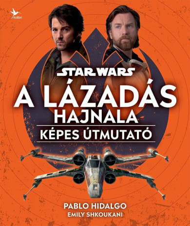 Könyv Star Wars: A Lázadás hajnala (Pablo Hidalgo)