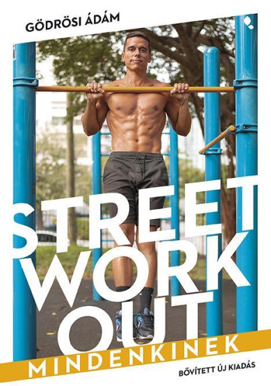 Könyv Street workout mindenkinek- átdolgozott, bővített kiadás (Gödrösi Ádám