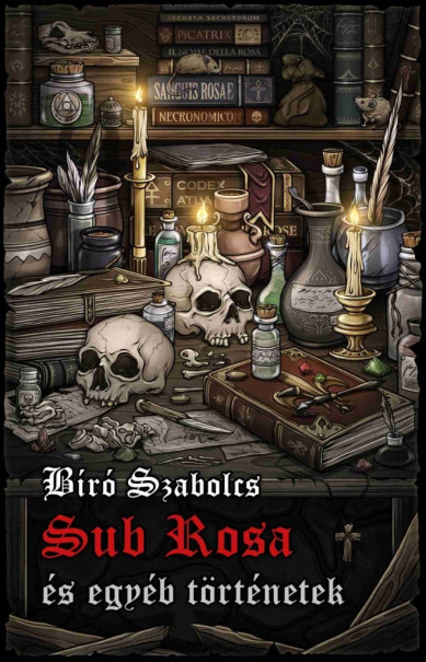 Könyv Sub Rosa és egyéb történetek (Bíró Szabolcs)