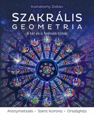Könyv Szakrális geometria - A tér és a formák titkai (Komáromy Zoltán)