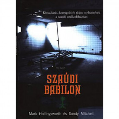 Könyv Szaúdi Babilon (Mark Hollingsworth)