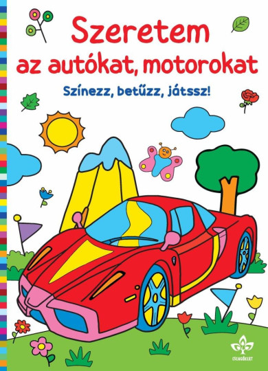 Könyv Szeretem az autókat, motorokat - Színezz, betűzz, játssz!