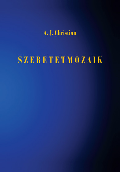 Könyv Szeretetmozaik (A. J. Christian)