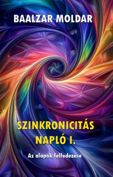 Könyv Szinkronicitás napló I. - Az alapok felfedezése (Baalzar Moldar)
