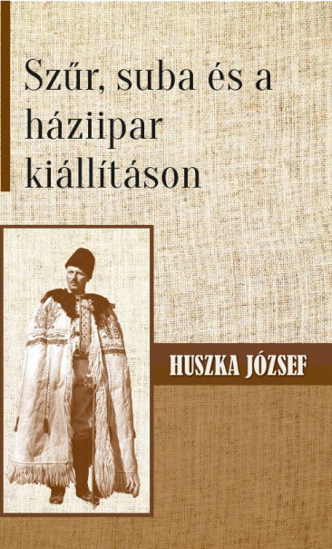 Könyv Szűr, suba és a háziipar kiállításon (Huszka József)