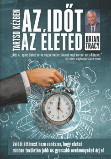 Könyv Tartsd kézben az időt, tartsd kézben az életed (Brian Tracy)