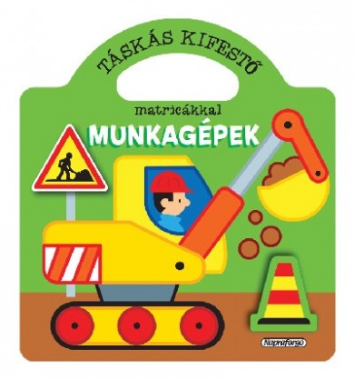 Könyv Táskás kifestő matricákkal - Munkagépek