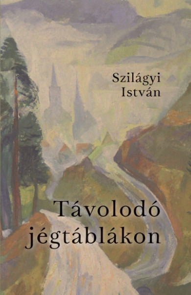 Könyv Távolodó jégtáblákon (Szilágyi István)