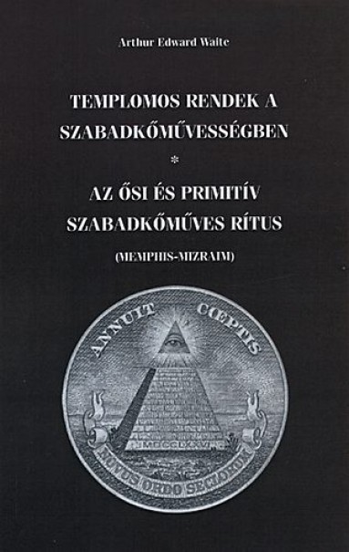 Könyv Templomos rendek a szabadkőművességben (Arthur Edward Waite)