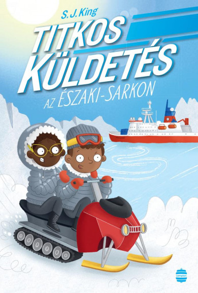 Könyv Titkos küldetés az Északi-sarkon (S. J. King)