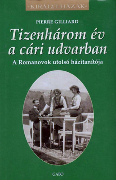 Könyv Tizenhárom év a cári udvarban (Pierre Gilliard)