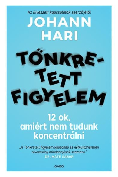 Könyv Tönkretett figyelem - 12 ok, amiért nem tudunk koncentrálni (Johann Ha