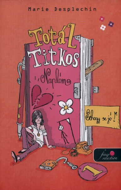 Könyv Totál titkos naplóm 1. - Sehogy se jó! (Marie Desplechin)