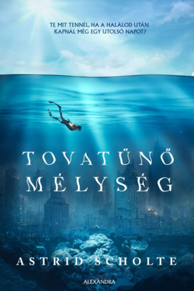 Könyv Tovatűnő mélység - Te mit tennél, ha a halálod után kapnál még egy uto