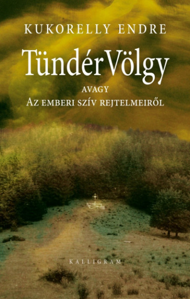 Könyv TündérVölgy - avagy Az emberi szív rejtelmeiről (4. kiadás) (Kukorelly