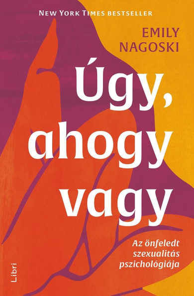 Könyv Úgy, ahogy vagy - Az önfeledt szexualitás pszichológiája (Emily Nagosk