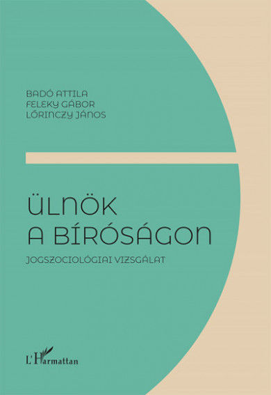 Könyv Ülnök a bíróságon - Jogszociológiai vizsgálat (Badó Attila)