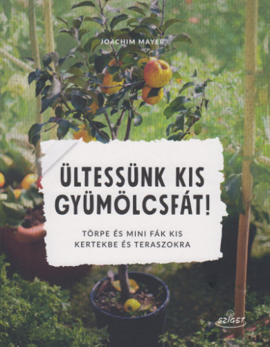 Könyv Ültessünk kis gyümölcsfát! (Joachim Mayer)