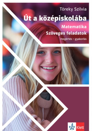 Könyv Út a középiskolába - Matematika szöveges feladatok (Töreky Szilvia)