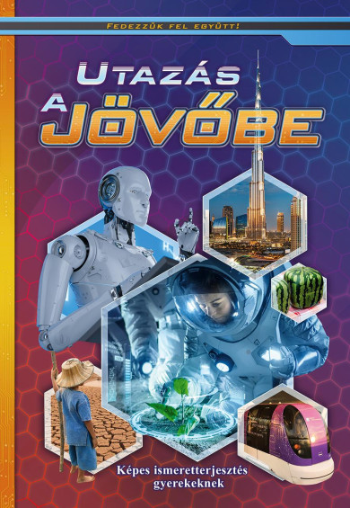Könyv Utazás a jövőbe - Fedezzük fel együtt!