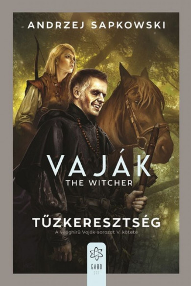 Könyv Vaják V. - Tűzkeresztség (Andrzej Sapkowski)