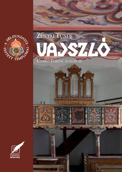 Könyv Vajszló - A Dél-Dunántúl festett templomai sorozat 11. kötete (Zentai 