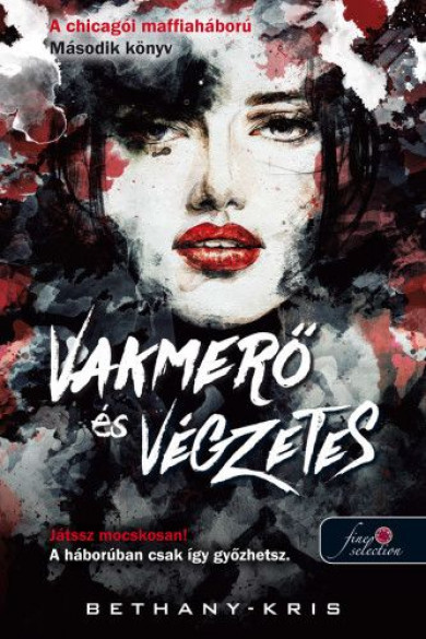 Könyv Vakmerő és végzetes - A chicagói maffiaháború 2. (Bethany-Kris)